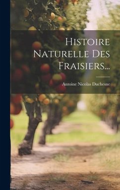 Histoire Naturelle Des Fraisiers... - Duchesne, Antoine Nicolas