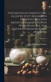 Systematische Darstellung Aller Bis Jetzt Bekannten Homöopathischen Arzneyen In Ihren Reinen Wirkungen Auf Den Gesunden Menschlichen Körper; Volume 2