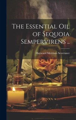 The Essential oil of Sequoia Sempervirens .. - Merriam, Severance Hayward