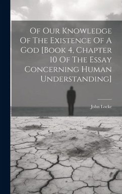 Of Our Knowledge Of The Existence Of A God [book 4, Chapter 10 Of The Essay Concerning Human Understanding] - Locke, John