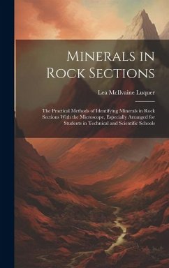 Minerals in Rock Sections: The Practical Methods of Identifying Minerals in Rock Sections With the Microscope, Especially Arranged for Students i - Luquer, Lea McIlvaine