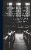 Tratado Elemental Del Derecho De Obligaciones Según El Libro Iv Del Código Civil Español...