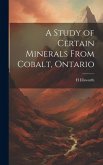 A Study of Certain Minerals From Cobalt, Ontario