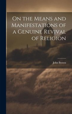 On the Means and Manifestations of a Genuine Revival of Religion - John, Brown