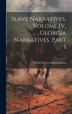Slave Narratives, Volume IV, Georgia Narratives, Part 1 - Administration, Work Projects