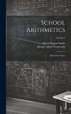 School Arithmetics: Book One-three; Volume 1