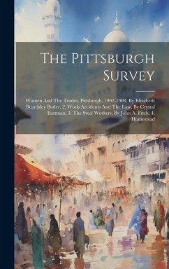 The Pittsburgh Survey: Women And The Trades, Pittsburgh, 1907-1908, By Elizabeth Beardsley Butler. 2. Work-accidents And The Law, By Crystal - Anonymous