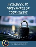 Workbook to Take Charge of Your Credit: A Step-By-step Workbook to Repairing Your Credit