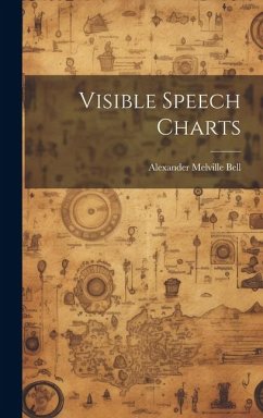 Visible Speech Charts - Bell, Alexander Melville