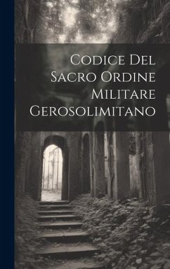 Codice Del Sacro Ordine Militare Gerosolimitano - Anonymous