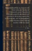 Bibliographical Essay on the Collection of Voyages and Travels Edited and Published by Levinus Hulsius and his Successors, at Nuremberg and Francfort