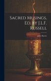 Sacred Musings, Ed. by J.L.F. Russell