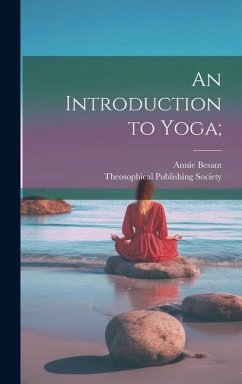 An Introduction to Yoga; - Besant, Annie