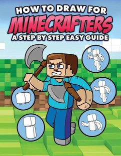 How to Draw for Minecrafters A Step by Step Easy Guide - Mulle, Mark