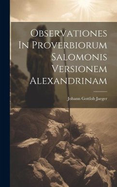 Observationes In Proverbiorum Salomonis Versionem Alexandrinam - Jaeger, Johann Gottlob