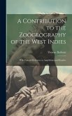 A Contribution to the Zoögeography of the West Indies: With Especial Reference to Amphibians and Reptiles