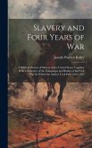 Slavery and Four Years of War: A Political History of Slavery in the United States Together With a Narrative of the Campaigns and Battles of the Civi