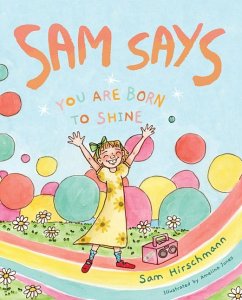 Sam Says You Are Born to Shine - Hirschmann, Sam