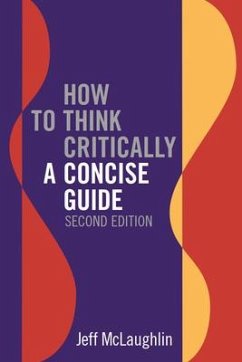 How to Think Critically: A Concise Guide - Second Edition - Mclaughlin, Jeff