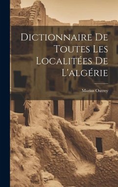 Dictionnaire De Toutes Les Localitées De L'algérie - Outrey, Marius