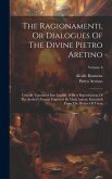 The Ragionamenti, Or Dialogues Of The Divine Pietro Aretino: Literally Translated Into English. With A Reproduction Of The Author's Portrait Engraved