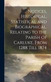 Notices, Historical, Statistical and Biographical, Relating to the Parish of Carluke, From 1288 Till 1874