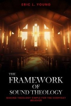 The Framework Of Sound Theology - Young, Eric