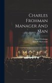 Charles Frohman Manager And Man
