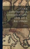 Codex Diplomaticus Lithuaniæ (1253-1433), Ed. E. Raczynski