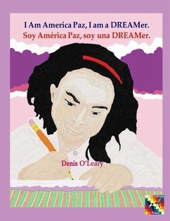 I Am America Paz, I am a DREAMer. - O'Leary, Denis