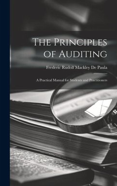 The Principles of Auditing; a Practical Manual for Students and Practitioners - De Paula, Frederic Rudolf Mackley