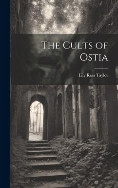 The Cults of Ostia - Taylor, Lily Ross