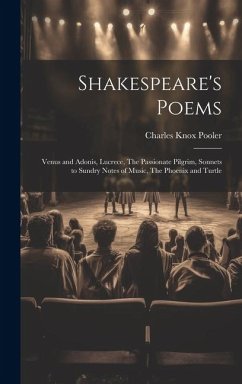 Shakespeare's Poems; Venus and Adonis, Lucrece, The Passionate Pilgrim, Sonnets to Sundry Notes of Music, The Phoenix and Turtle - Pooler, Charles Knox