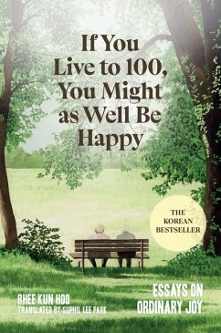 If You Live to 100, You Might as Well Be Happy - Hoo, Rhee Kun