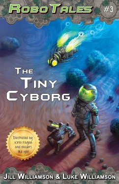 Cover The Tiny Cyborg (RoboTales, book 3)