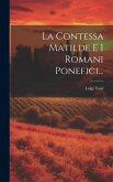 La Contessa Matilde E I Romani Ponefici...
