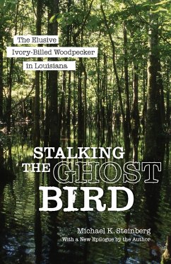 Stalking the Ghost Bird - Steinberg, Michael K.