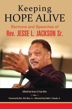 Keeping Hope Alive: Sermons and Speeches of Rev. Jesse L. Jackson, Sr. - Jackson, Jesse L