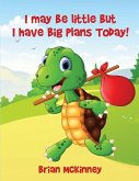 I May Be Little But I Have Big Plans Today!