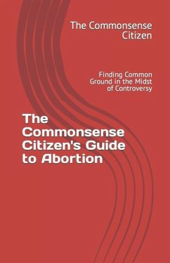 The Commonsense Citizen's Guide to Abortion - The Commonsense Citizen