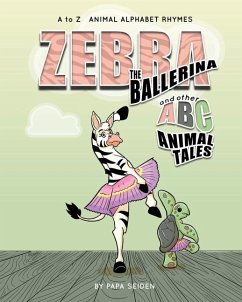Zebra the Ballerina and other A-B-C Animal Tales - Seiden, Papa