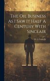 The Oil Business As I Saw It Half A Century With Sinclair