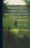 Miniature Life Of Mary, Virgin And Mother, For Every Day Of The Month