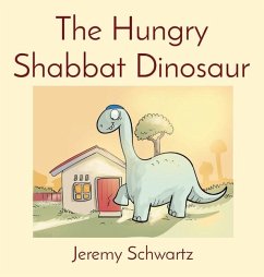 The Hungry Shabbat Dinosaur - Schwartz, Jeremy