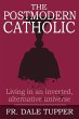The Postmodern Catholic: Living in an... - Bild 1