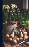 &quote;The Gladiolus for Profit&quote;