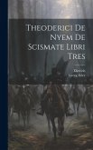 Theoderici De Nyem De Scismate Libri Tres