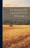La Feuille Du Cultivateur, Volume 1...