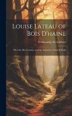 Louise Lateau of Bois D'haine: Her Life, Her Ecstasies, and Her Stigmata, a Medical Study