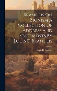 Brandeis On Zionism A Collection Of Address And Statements By Louis D Brandeis - Brahdeis, Louis D.